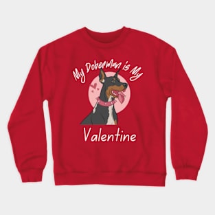 My Doberman is My Valentine Crewneck Sweatshirt